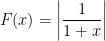 $F(x)=\left|\dfrac{1}{1+x}\right|$